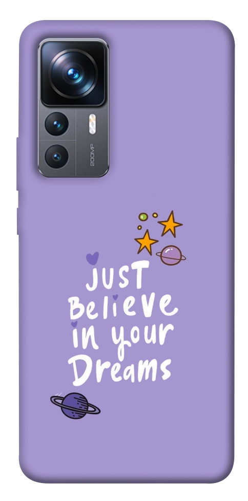 Чехол Just believe in your Dreams для Xiaomi 12T