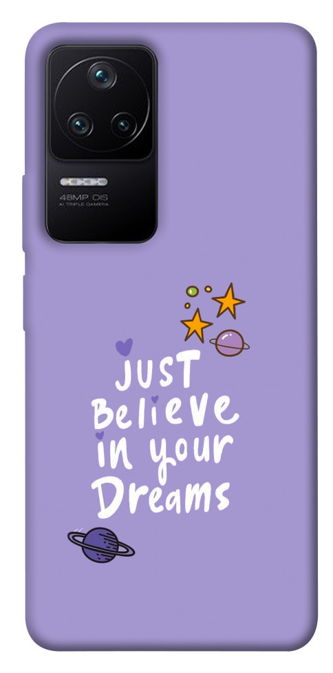 

Чехол Just believe in your Dreams для Xiaomi Poco F4 5G 1487493