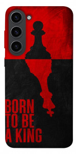 Чохол Born to be a king для Galaxy S23