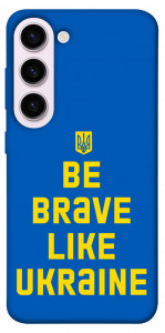 Чехол Be brave like Ukraine для Galaxy S23+