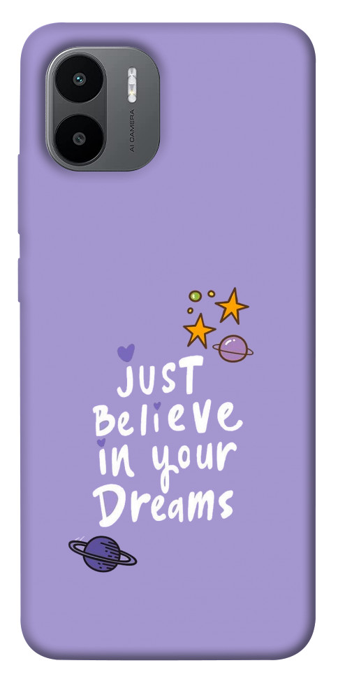 Чехол Just believe in your Dreams для Xiaomi Redmi A1+