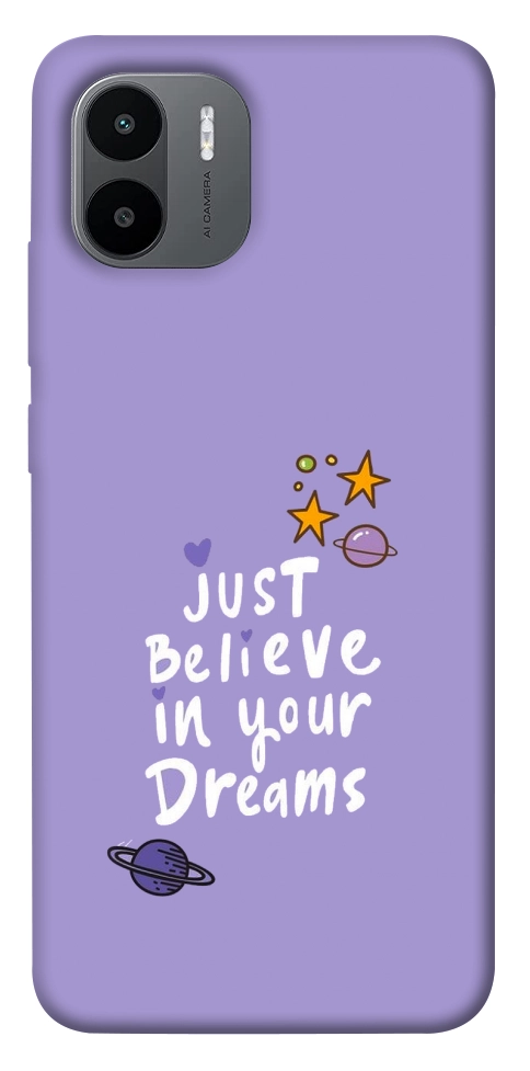 Чохол Just believe in your Dreams для Xiaomi Redmi A1+