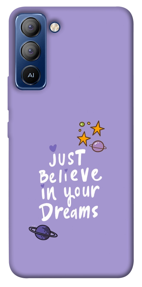 Чехол Just believe in your Dreams для TECNO Pop 5 LTE