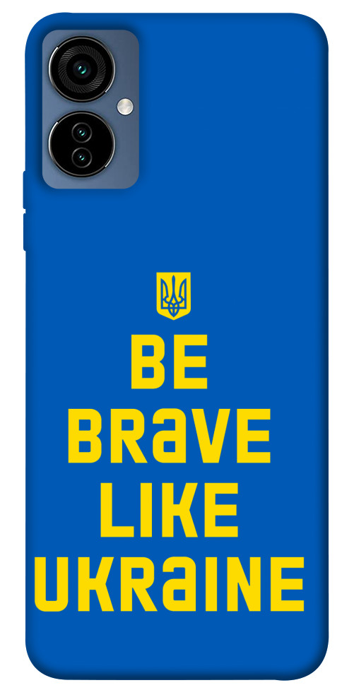 

Чохол Be brave like Ukraine для TECNO Camon 19 Neo 1515251