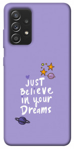 Чехол Just believe in your Dreams для Galaxy A52s