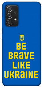 Чохол Be brave like Ukraine для Galaxy A52s