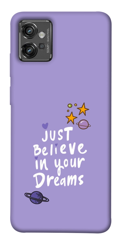 Чехол Just believe in your Dreams для Motorola Moto G32