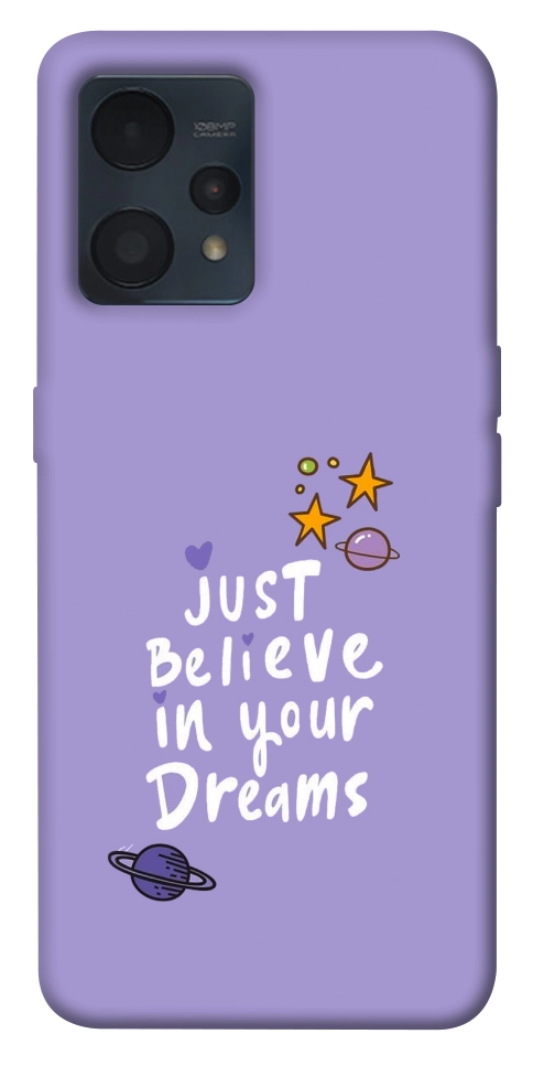 Чехол Just believe in your Dreams для Realme 9 4G