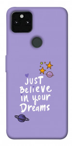 Чехол Just believe in your Dreams для Google Pixel 5A