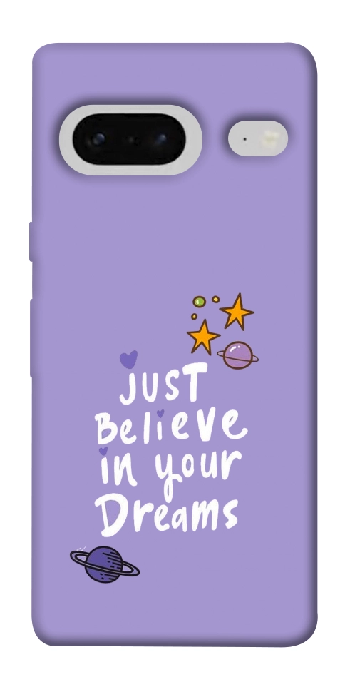 Чехол Just believe in your Dreams для Google Pixel 7