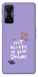 Чехол Just believe in your Dreams для Xiaomi Poco F4 GT