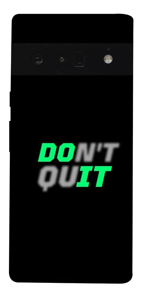 Чохол Don't quit для Google Pixel 6 Pro