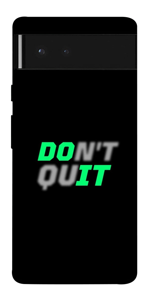 Чехол Don't quit для Google Pixel 6