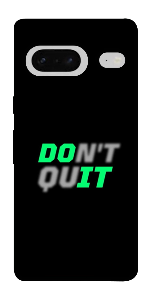 Чохол Don't quit для Google Pixel 7