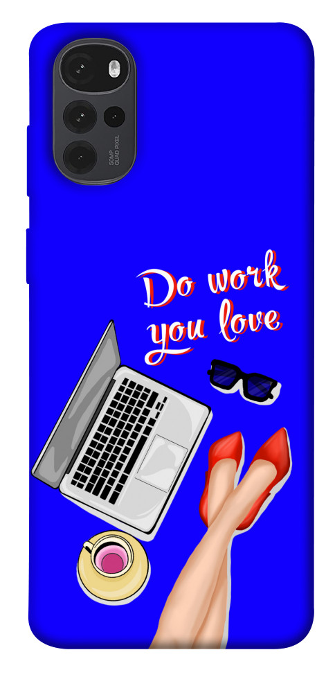 

Чохол Do work you love для Motorola Moto G22 1529940