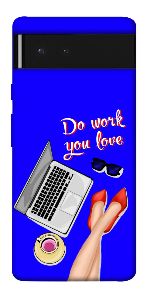 

Чехол Do work you love для Google Pixel 6 1529968