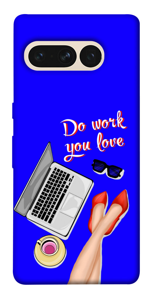 

Чохол Do work you love для Google Pixel 7 Pro 1529970