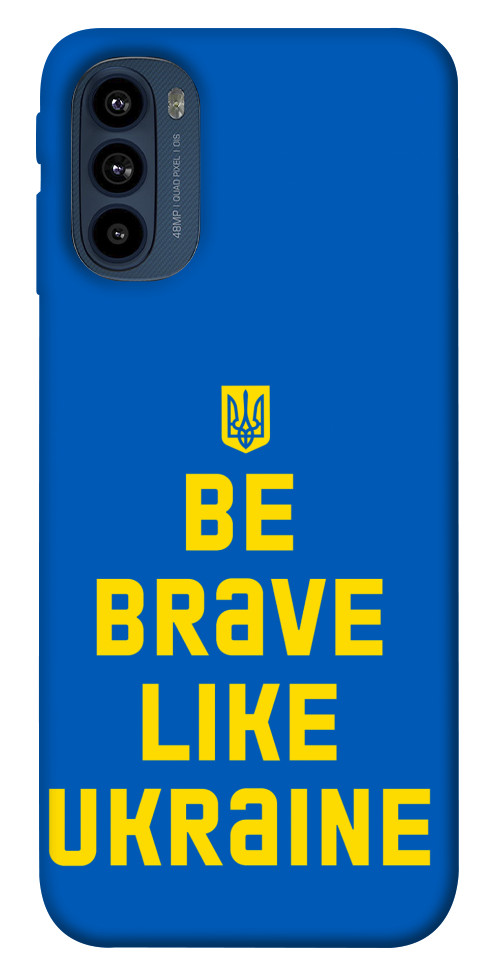 

Чохол Be brave like Ukraine для Motorola Moto G41 1535224