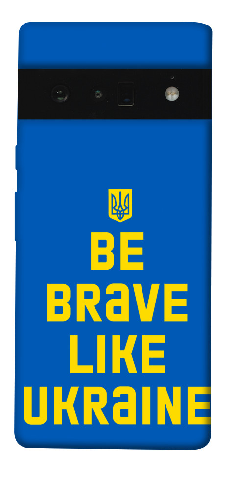 

Чохол Be brave like Ukraine для Google Pixel 6 Pro 1535226