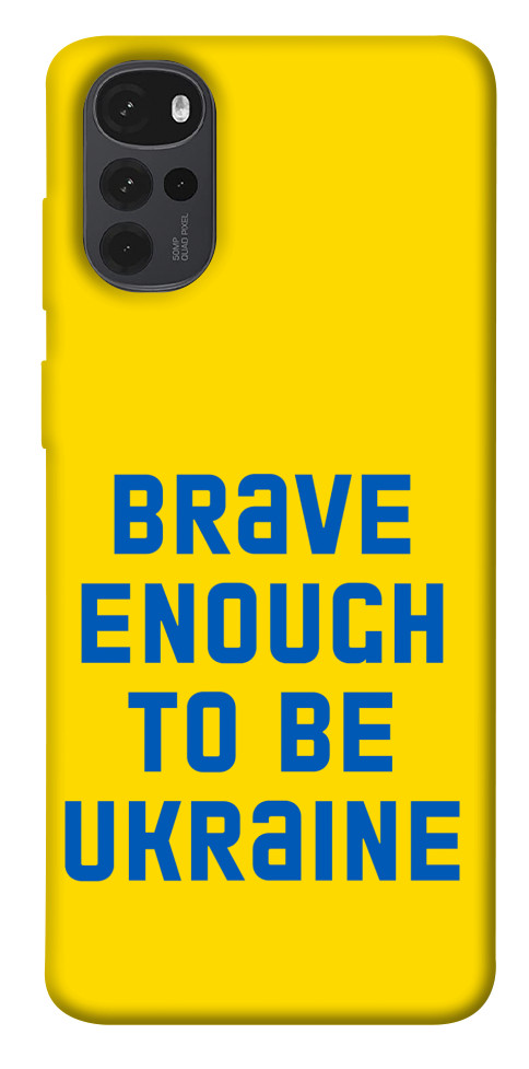 

Чохол Brave enought to be Ukraine для Motorola Moto G22 1535239