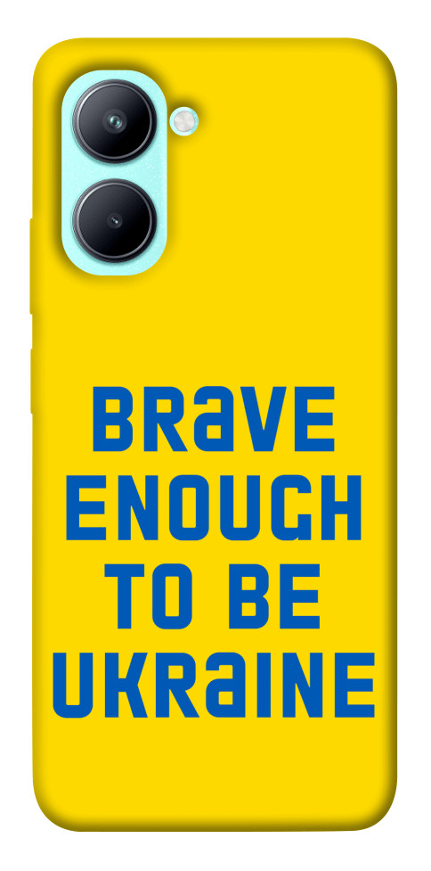 

Чохол Brave enought to be Ukraine для Realme C33 1535251