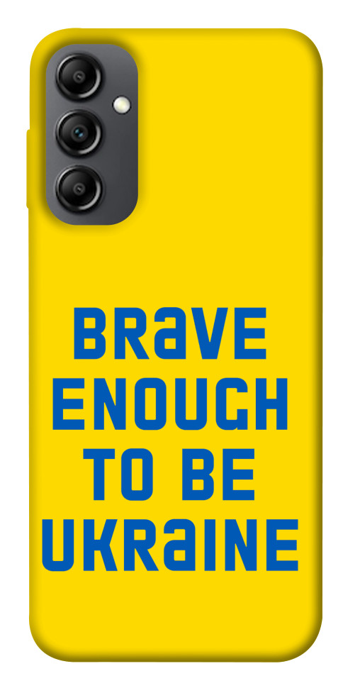 

Чохол Brave enought to be Ukraine для Galaxy A14 1541593