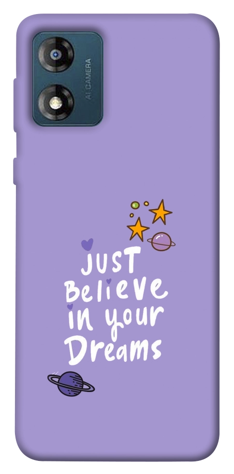 Чохол Just believe in your Dreams для Motorola Moto E13