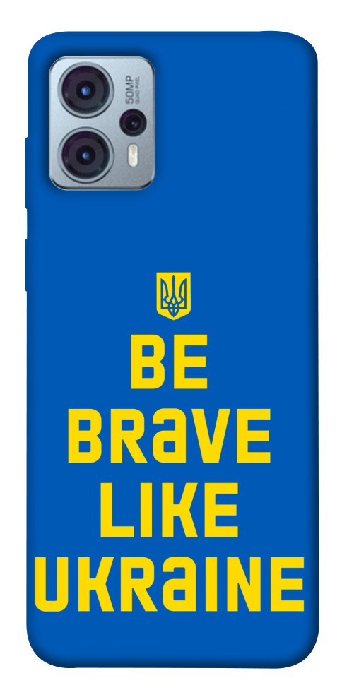 

Чохол Be brave like Ukraine для Motorola Moto G23 1555417