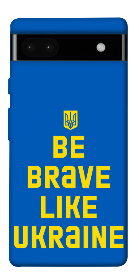 

Чехол Be brave like Ukraine для Google Pixel 6A 1555420