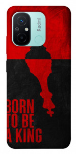 Чохол Born to be a king для Xiaomi Redmi 12C