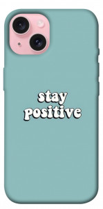 Чохол Stay positive для iPhone 15