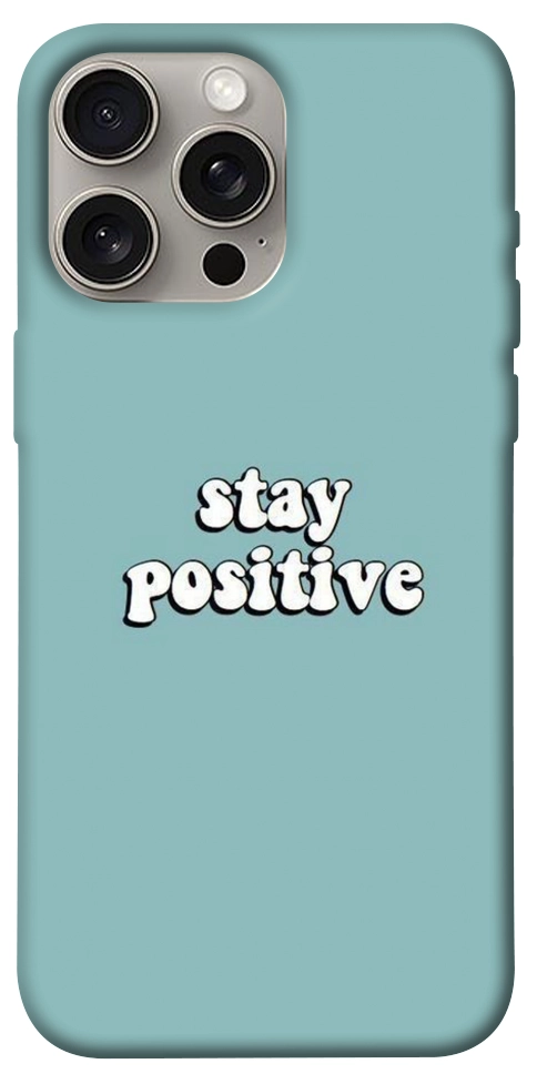 Чехол Stay positive для iPhone 15 Pro Max