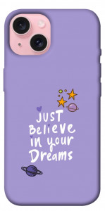 Чохол Just believe in your Dreams для iPhone 15