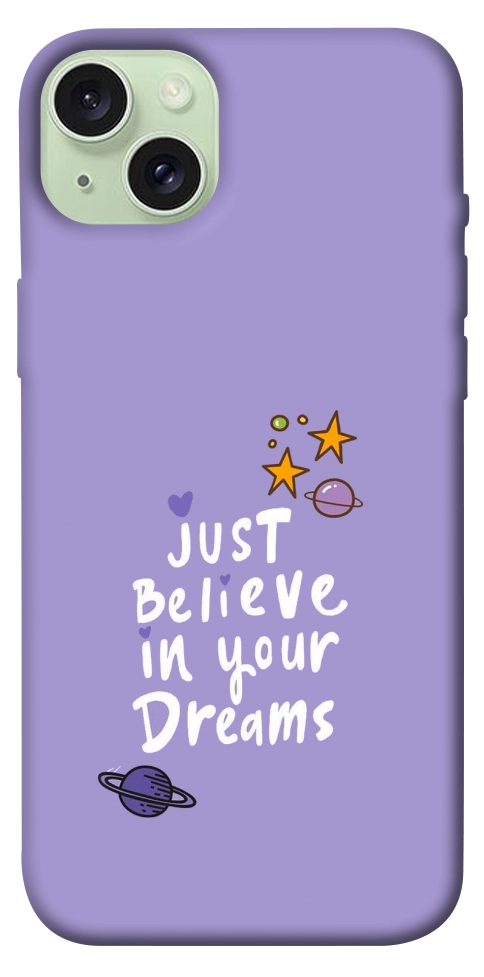 Чохол Just believe in your Dreams для iPhone 15 Plus