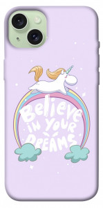 Чехол Believe in your dreams unicorn для iPhone 15 Plus