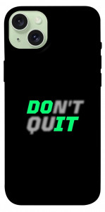 Чохол Don't quit для iPhone 15 Plus