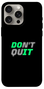 Чохол Don't quit для iPhone 15 Pro Max