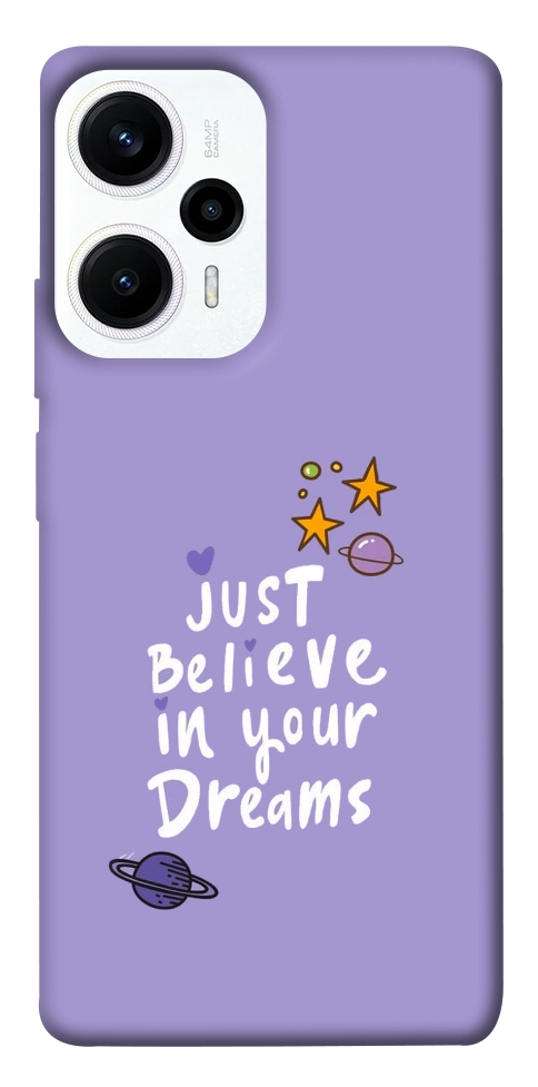 Чехол Just believe in your Dreams для Xiaomi Poco F5