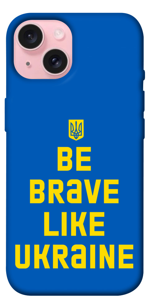 

Чохол Be brave like Ukraine для iPhone 15 1620363