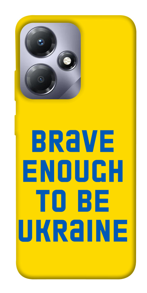 

Чохол Brave enought to be Ukraine для Infinix Hot 30i 1658485
