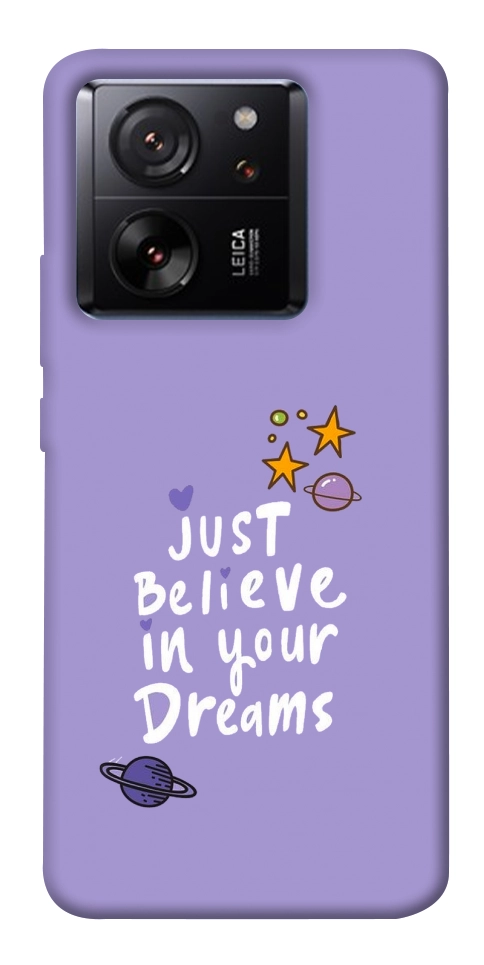 Чехол Just believe in your Dreams для Xiaomi 13T