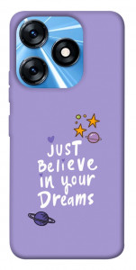 Чохол Just believe in your Dreams для TECNO Spark 10