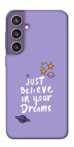 Чехол Just believe in your Dreams для Galaxy S23 FE