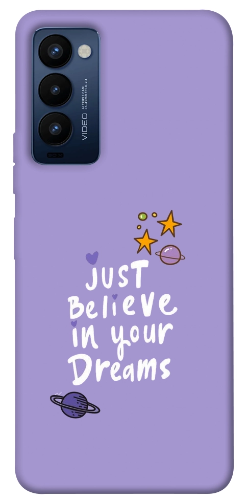 Чохол Just believe in your Dreams для TECNO Camon 18