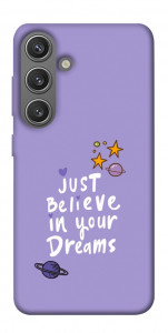 Чохол Just believe in your Dreams для Galaxy S24