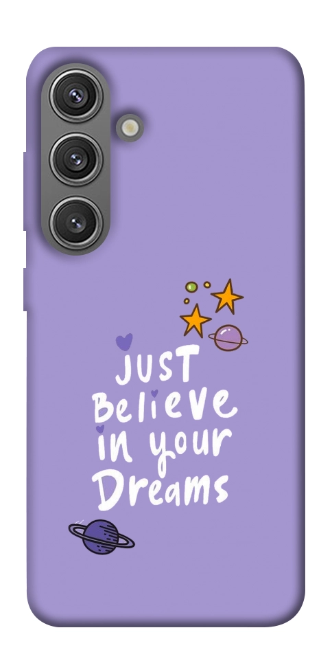 Чохол Just believe in your Dreams для Galaxy S24+