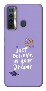 Чехол Just believe in your Dreams для TECNO Camon 17