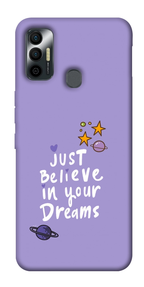 Чохол Just believe in your Dreams для TECNO Spark 7