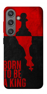 Чехол Born to be a king для Galaxy S24+