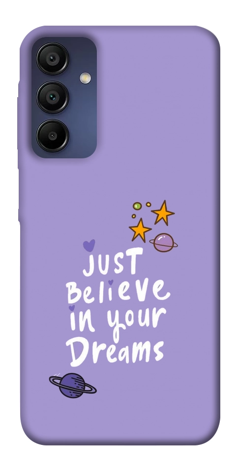 Чехол Just believe in your Dreams для Galaxy A15